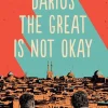 DARIUS THE GREAT IS NOT OKAY
