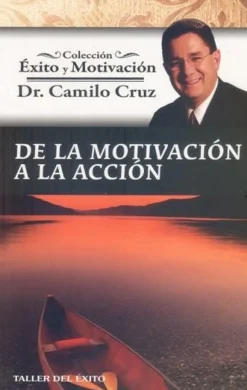 DE LA MOTIVACION A LA ACCION   *