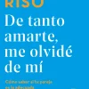 DE TANTO AMARTE, ME OLVIDÉ DE MÍ