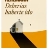 DEBERIAS HABERTE IDO