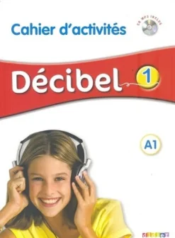 DECIBEL 1 NIV. A1 - CAHIER D´ACTIVITES + CD MP3