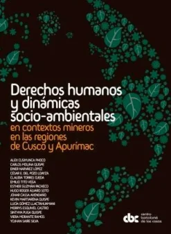 DERECHOS HUMANOS Y DINAMICAS SOCIO-AMBIENTALES EN CONTEXTOS MINEROS EN LAS REGIONES DE CUSCO Y APURI