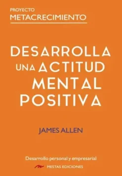 DESAROLLA UNA ACTITUD MENTAL POSITIVA