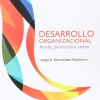 DESARROLLO ORGANIZACIONAL: TEORIA, CASOS Y PRACTICAS.