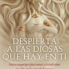 DESPIERTA A LAS DIOSAS QUE HAY EN TI