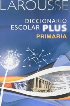 DICCIONARIO LAROUSSE  ESCOLAR PLUS PRIMARIA