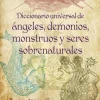 DICCIONARIO UNIVERSAL DE ANGELES,DEMONIOS, MONSTRUOS Y SERES SOBRENATURALES