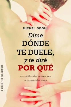 DIME DÓNDE TE DUELE, Y TE DIRÉ POR QUÉ