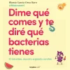 DIME QUE COMES Y TE DIRE QUE BACTERIAS T