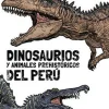 DINOSAURIOS Y ANIMALES PREHISTORICOS DEL PERU