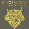 DINOSAURIOS Y VIDA PREHISTORICA