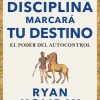 DISCIPLINA MARCARA TU DESTINO, LA