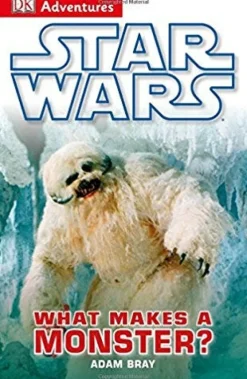 DK ADVENTURES: STAR WARS: WHAT MAKES A MONSTER?