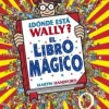 ¿DONDE ESTA WALLY? EL LIBRO MAGICO