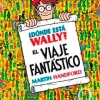 DONDE ESTA WALLY? EL VIAJE FANTASTICO