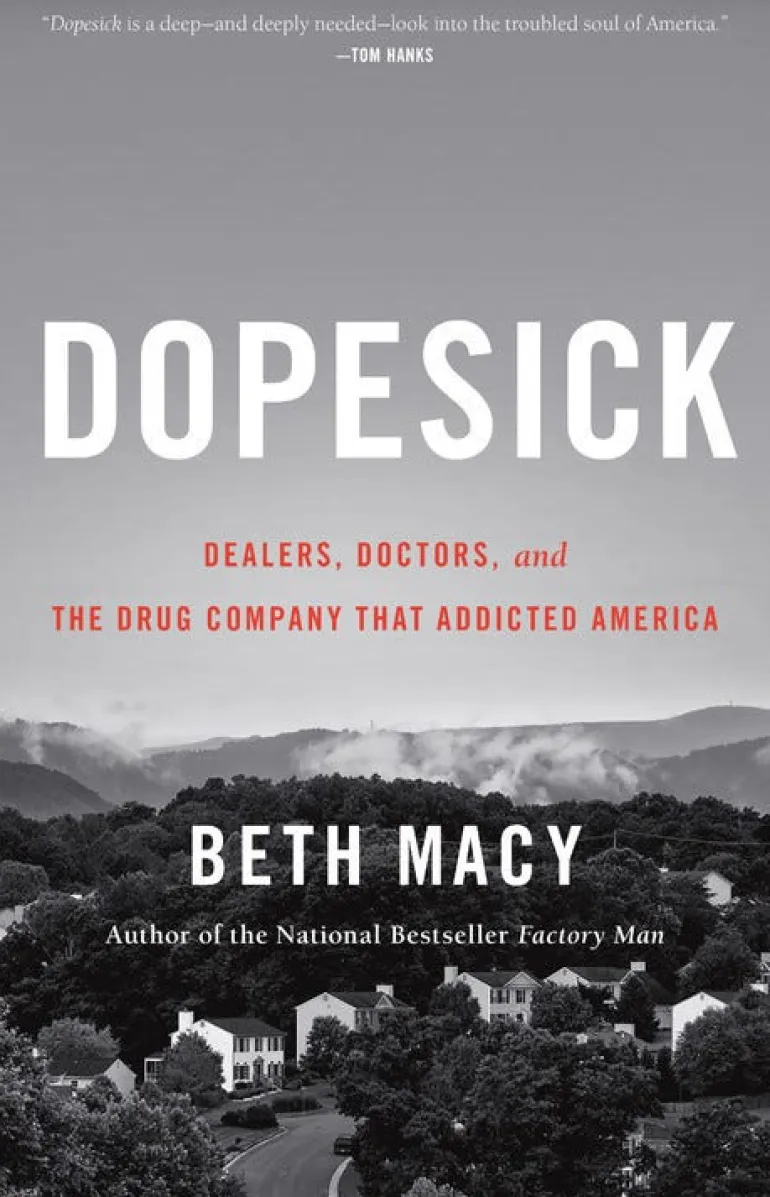 DOPESICK: DEALERS, DOCTORS, AND THE DRUG COMPANY THAT ADDICTED AMERICA