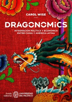 DRAGONOMICS: INTEGRACION POLITICA Y ECONOMICA ENTRE CHINA Y AMERICA LATINA