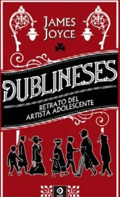 DUBLINESES  /  RETRATO DE UN ARTISTA ADOLESCENTE