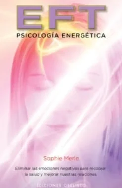 EFT. PSICOLOGIA ENERGETICA
