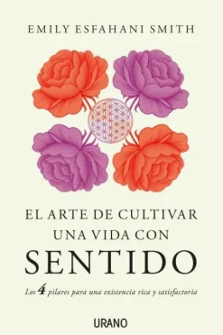 EL ARTE DE CULTIVAR UNA VIDA CON SENTIDO