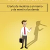 EL ARTE DE MENTIRSE ASÍ MISMO  Y DE MENTIR A LOS DEMÁS