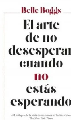 EL ARTE DE NO DESESPERAR CUANDO NO ESTÁS ESPERANDO