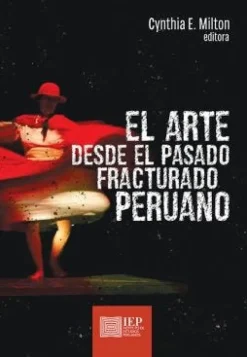 EL ARTE DESDE EL PASADO FRACTURADO PERUANO