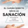EL CAMINO DIRECTO HACIA LA SANACIÓN