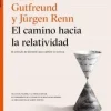 EL CAMINO HACIA LA RELATIVIDAD. EL ARTICULO DE EINSTEIN QUE CAMBIO LA CIENCIA