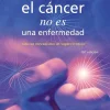 EL CANCER NO ES UNA ENFERMEDAD 5ED.