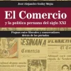 EL COMERCIO Y LA POLITICA PERUANA DEL SIGLO XXI: PUGNAS ENTRE LIBERALES Y CONSERVADORES DETRAS DE LA