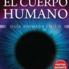 EL CUERPO HUMANO: GUIA ANIMADA EN 3D (LENTICULAR)