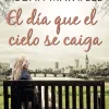 EL DÍA QUE EL CIELO SE CAIGA