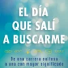 EL DÍA QUE SALÍ A BUSCARME