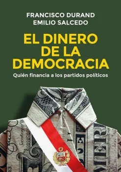 EL DINERO DE LA DEMOCRACIA QUIEN FINANCIA A LOS PARTIDOS POLITICOS