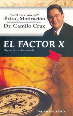 EL FACTOR X - EL PODER DE LA ACCION ENFOCADA   *