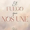 EL FUEGO QUE NOS UNE (MAXI)