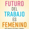 EL FUTURO DEL TRABAJO ES FEMENINO