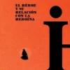 EL HÉROE Y SU RELACIÓN CON LA HEROÍNA
