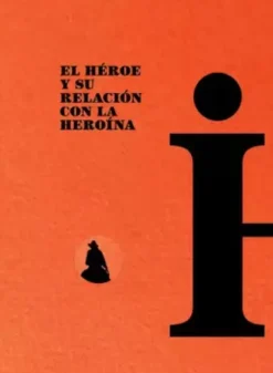 EL HÉROE Y SU RELACIÓN CON LA HEROÍNA