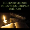 EL LEGADO VIGENTE DE LOS VIEJOS LIBRERALES POLITICOS