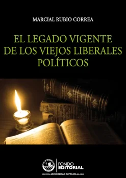EL LEGADO VIGENTE DE LOS VIEJOS LIBRERALES POLITICOS