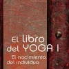 EL LIBRO DEL YOGA I: EL NACIMIENTO DEL INDIVIDUO