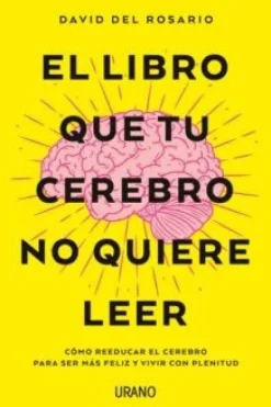 EL LIBRO QUE TU CEREBRO NO QUIERE LEER