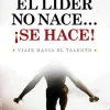 EL LIDER NO NACE ¡SE HACE!