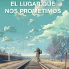 EL LUGAR QUE NOS PROMETIMOS (NOVELA)