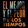 EL MEJOR Y EL PEOR DE LOS TIEMPOS
