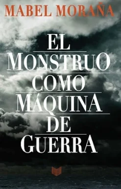 EL MONSTRUO COMO MAQUINA DE GUERRA