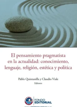 EL PENSAMIENTO PRAGMATISTA EN LA ATUALIDAD: CONOCIMIENTO, LENGUAJE, RELIGION, ESTETICA Y POLITICA
