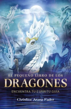 EL PEQUEÑO LIBRO DE LOS DRAGONES: ENCUENTRA TU ESPÍRITU GUÍA